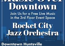 Music Over Downtown: Rocket City Jazz Orchestra