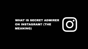 what is secret admirer on insram