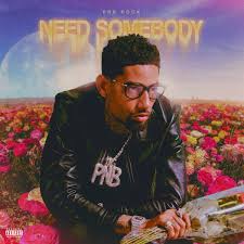 need somebody single by pnb rock on
