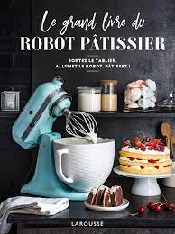 Amazon.fr - Le grand livre du robot pâtissier - Martin, Mélanie - Livres