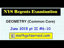 Nys Geometry Common Core June 2015 Regents Pt Ii 6 10