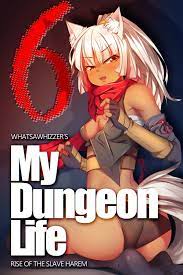 My Dungeon Life: Rise of the Slave Harem Volume 6 eBook by Whatsawhizzer -  EPUB Book | Rakuten Kobo United States