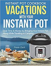 Today, i'm going to share an exciting recipe for wonton noodle soup. Buy Instant Pot Cookbook Vacations With Your Instant Pot Save Time Money By Bringing Your Instant Pot Along While Travelling Or Camping Instant Pot Recipes Book Online At Low Prices In
