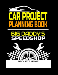 Car Project Planning Book Big Daddys Speedshop Plan Your