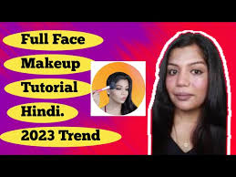 2023 makeup trends hindi full face