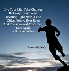 Live-Your-Life.-Take-Chances-Inspirational-Life-Quotes.jpg via Relatably.com