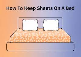 How To Keep Sheets On A Bed 2023