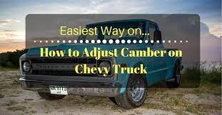 I have been able to getting them to 0 camber with this mod. Easiest Way On How To Adjust Camber On Chevy Truck