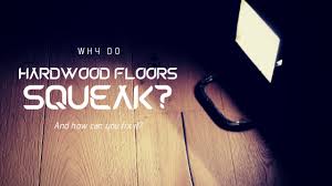 Why Do Hardwood Floors Squeak And How