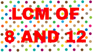 LCM of 8 and 12 - YouTube