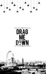 With your love, nobody can drag me down. Drag Me Down One Direction One Direction Lyrics One Direction Songs I Love One Direction