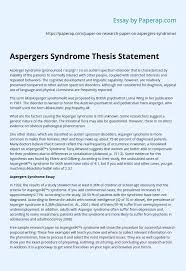 'asperger syndrome' was introduced to the world by british psychiatrist lorna wing in the 1980s. Aspergers Syndrome Thesis Statement Essay Example