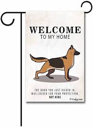 Whatever the situation, it is always a good gesture to appreciate when someone does something good. Amazon Com Kafepross Welcome To My Home German Shepherd Garden Flag The Door You Just Kicked In Was Locked For Your Protection Not Mine 12 5 X18 Print Both Sides Garden Outdoor