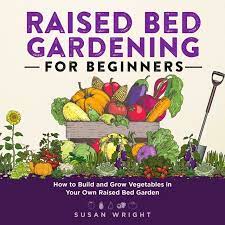 Raised Bed Gardening For Beginners How