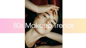 top 10 80s makeup looks trends the