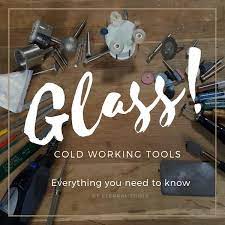 cold working glass tools everything