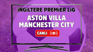 CANLI İZLE Aston Villa Manchester City maçı S Sport Plus şifresiz izle  Aston Villa Manchester City şifresiz canlı maç izle - Tv100 Spor
