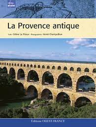 Livre : La Provence antique écrit par Céline Le Prioux - Ouest-France