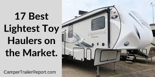 17 best lightweight toy haulers on the