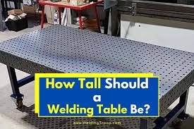 How Tall Should A Welding Table Be