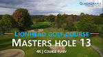 Masters Hole 13 flyover, Lionhead Golf Club - Brampton, Ontario ...