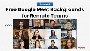 google meet backgrounds for remote teams