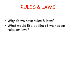 Rules Laws Why Do We Have Rules Laws Ppt Video Online