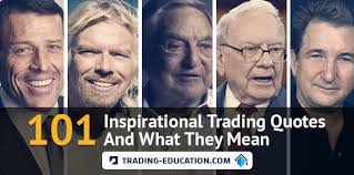 Want to start making money trading? 101 Inspirational Trading Quotes And What They Mean Trading Education