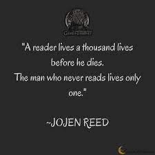He is lord howland reed's only son and meera reed's younger brother. A Reader Lives A Thousand Lives Before He Dies The Man Who Never Reads Lives Only One Jojen Reed Quotes Earth Quotes George Rr Martin Quotes
