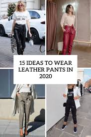 Sometimes casual is the best and most comfortable way to go with leggings. 15 Ideas To Wear Leather Pants In 2020 Styleoholic