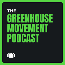 The Greenhouse Movement Podcast