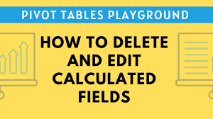 to delete and edit calculated fields
