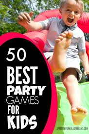 50 best party games for kids