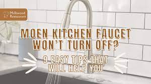 moen kitchen faucet won t turn off 9