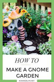 How To Make A Gnome Garden A Grande Life