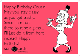 happy birthday cousin may you stay