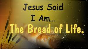 Image result for I AM THE BREAD OF LIFE