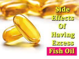 side effects of having excess fish oil