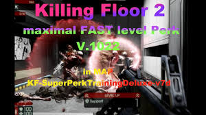 killing floor 2 maximal fast level perk