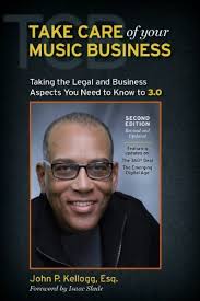 lfd.eBook] Take Care of Your Music Business, Taking the Legal and Business  Aspects You Need to Know to 3.0 By Esq. John P. Kellogg