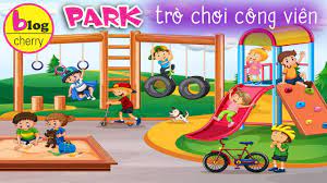 Park - Học từ vựng chủ đề công viên bằng tiếng anh và tiếng việt cho trẻ em  - YouTube