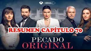 Serie #Antena3 #PecadoOriginal #PecadoOriginal31Mayo Pecado Original  RESUMEN CAPÍTULO 70 - YouTube