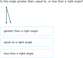Ixl Angles Greater Than Less Than Or Equal To A Right Angle