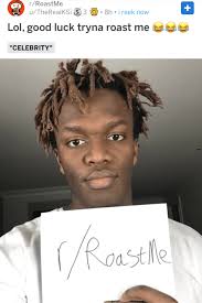 Empowering creativity on teh interwebz imgflip llc 2021. Youtuber Ksi Asks Reddit To Roast Him And Gets Torched In The Comments Section Fail Blog Funny Fails