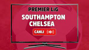 CANLI İZLE Southampton Chelsea maçı S Sport Plus şifresiz izle, Southampton  Chelsea şifresiz canlı maç izle - Tv100 Spor