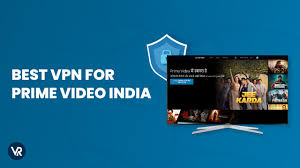 best vpn for amazon prime video india