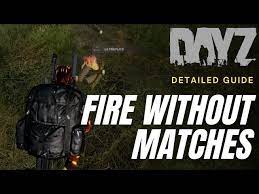 Dayz Guide How To Make A Fire 2022