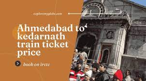 ahmedabad to kedarnath train ticket