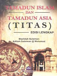 Tamadun islam dan tamadun asia (titas) islamic civilisation and asian civilisation. Tamadun Islam Dan Tamadun Asia Titas 25 Pdf