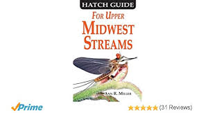 Hatch Guide For Upper Midwest Streams Ann R Miller